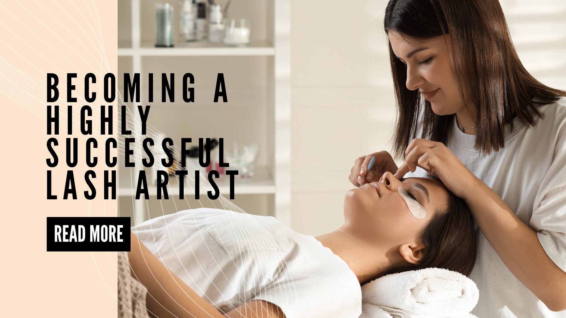 Increase Your Chances of Becoming a Highly Successful Lash Artist