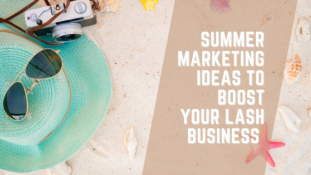 Summer Marketing Ideas to Boost Your Lash Business