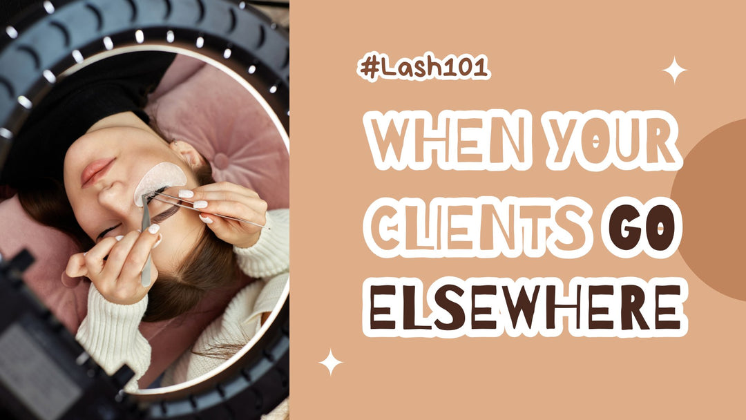 When Your Lash Clients Go Elsewhere And How to Win Them Back
