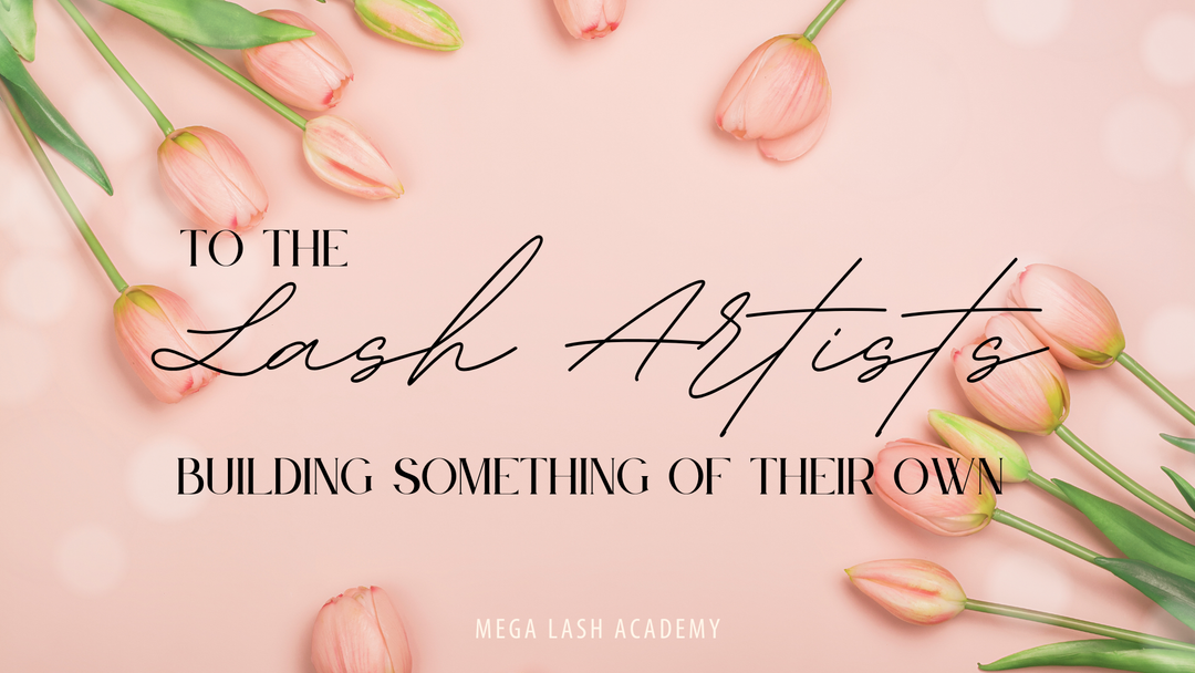 To the Lash Artists Building Something of Their Own