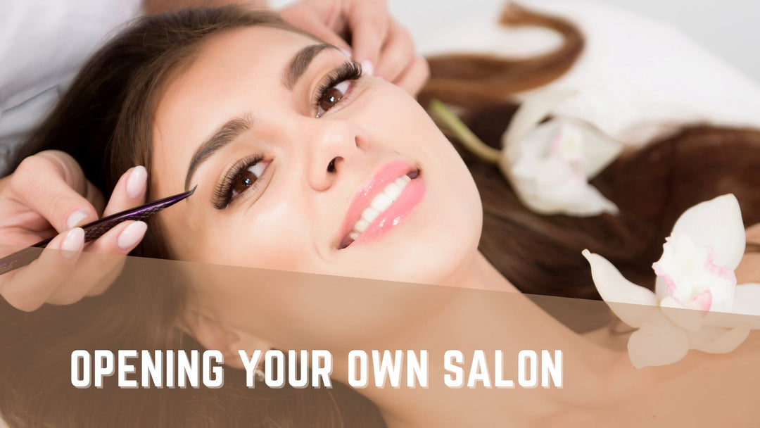A Guide for Aspiring Lash Artists: Opening Your Own Salon