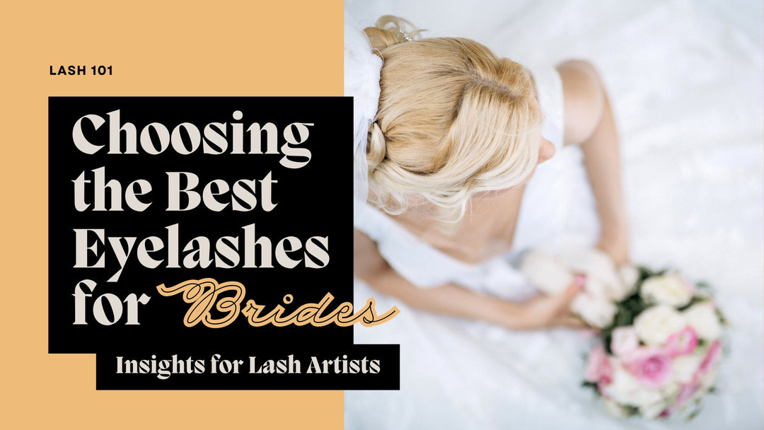 Choosing the Best Eyelashes for Brides: Insights for Lash Artists