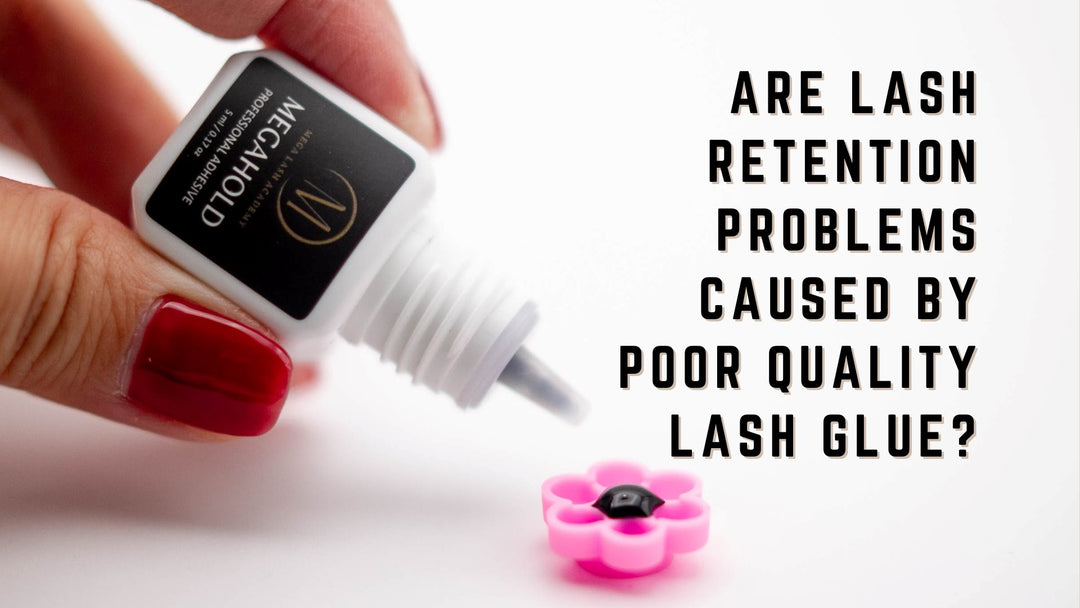 Lash Retention Issues - Is It Because of Bad Lash Glue?