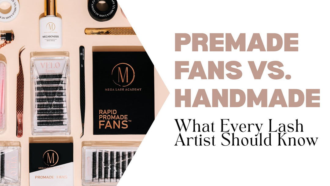 Premade Fans vs. Handmade: What Every Lash Artist Should Know
