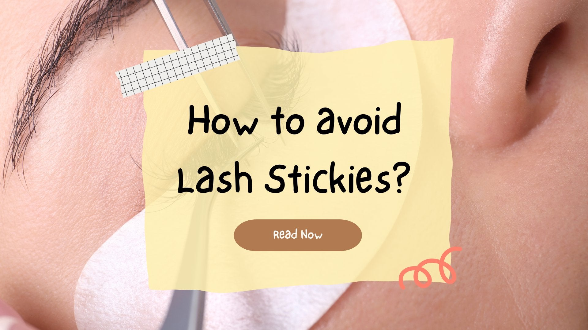 Lash Stickies when Applying Eyelash Extension and how to avoid them